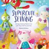 Craft David and Charles | Melly & Me Supercute Sewing