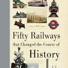 Transport David and Charles | Fifty Railways That Changed The Course Of History